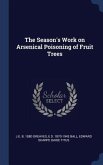 The Season's Work on Arsenical Poisoning of Fruit Trees