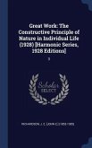 Great Work: The Constructive Principle of Nature in Individual Life (1928) [Harmonic Series, 1928 Editions]: 3