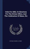 Ordo For 1862, Or Directory For The Divine Office, And The Celebration Of Mass, Etc
