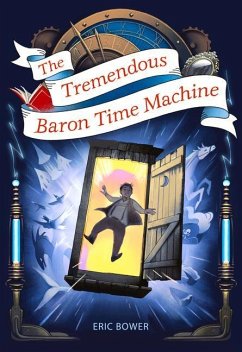 The Tremendous Baron Time Machine: Volume 4 - Bower, Eric
