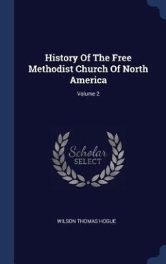 History Of The Free Methodist Church Of North America; Volume 2 - Hogue, Wilson Thomas