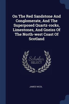 On The Red Sandstone And Conglomerate, And The Superposed Quartz-rocks, Limestones, And Gneiss Of The North-west Coast Of Scotland