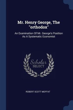 Mr. Henry George, The &quote;orthodox&quote;