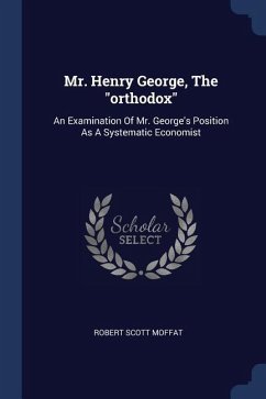 Mr. Henry George, The "orthodox"