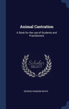 Animal Castration: A Book for the use of Students and Practitioners