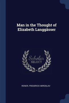Man in the Thought of Elizabeth Langgässer - Rener, Frederick Miroslav