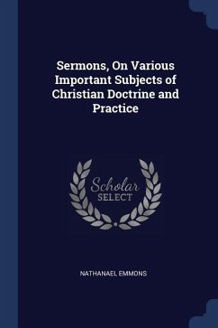 Sermons, On Various Important Subjects of Christian Doctrine and Practice - Emmons, Nathanael