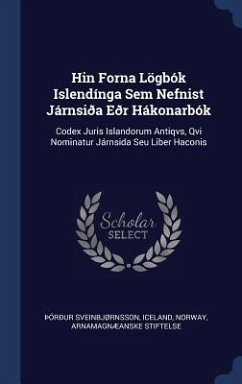Hin Forna Lögbók Islendínga Sem Nefnist Járnsiða Eðr Hákonarbók - Sveinbjørnsson, þÓrður; Iceland; Norway
