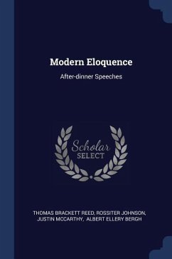 Modern Eloquence - Reed, Thomas Brackett; Johnson, Rossiter; Mccarthy, Justin