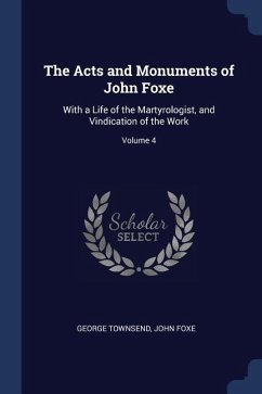 The Acts and Monuments of John Foxe - Townsend, George; Foxe, John