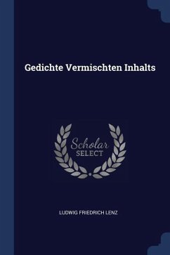 Gedichte Vermischten Inhalts - Lenz, Ludwig Friedrich