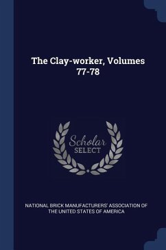 The Clay-worker, Volumes 77-78