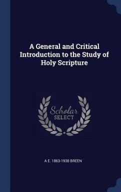 A General and Critical Introduction to the Study of Holy Scripture - Breen, A E