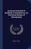 An Essay Intended To Establish A Standard For An Universal System Of Stenography