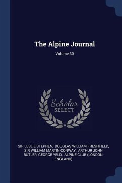 The Alpine Journal; Volume 30 - Stephen, Leslie