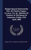Budget Speech Delivered By Hon. Sir Charles Tupper, G.c.m.g., C.b., &c., Minister Of Finance, In The House Of Commons, Friday, 27th April, 1888