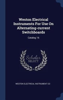 Weston Electrical Instruments For Use On Alternating-current Switchboards: Catalog 16