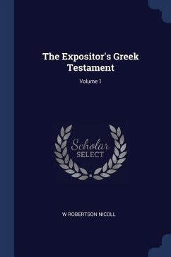The Expositor's Greek Testament; Volume 1 - Nicoll, W. Robertson