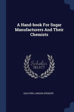 A Hand-book For Sugar Manufacturers And Their Chemists