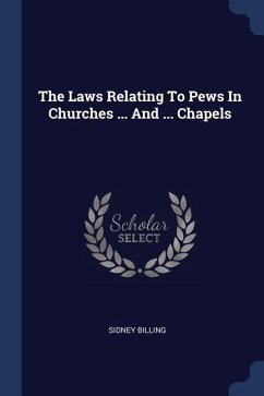 The Laws Relating To Pews In Churches ... And ... Chapels