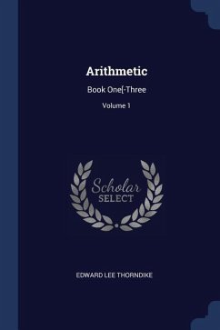 Arithmetic: Book One[-Three; Volume 1 - Thorndike, Edward Lee