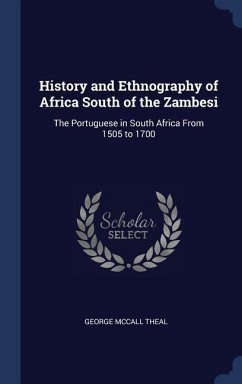 History and Ethnography of Africa South of the Zambesi - Theal, George Mccall