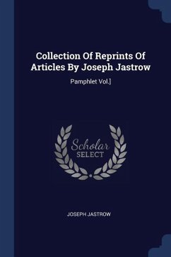Collection Of Reprints Of Articles By Joseph Jastrow
