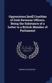 Oppressions [and] Cruelties of Irish Revenue Officers. Being the Substance of a Letter to a British Member of Parliament