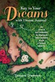 Key to Your Dreams with Dream Journal: An A-To-Z Dictionary to Interpret Your Dreams Plus a Dream Journal