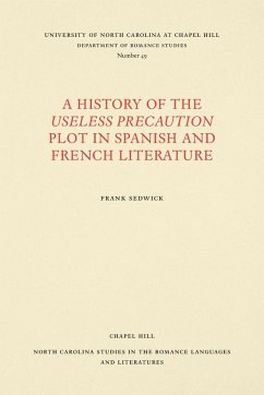 A History of the Useless Precaution Plot in Spanish and French Literature - Sedwick, Frank