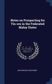 Notes on Prospecting for Tin-ore in the Federated Malay States