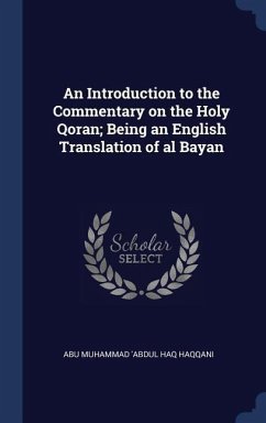 An Introduction to the Commentary on the Holy Qoran; Being an English Translation of al Bayan - Haqqani, Abu Muhammad 'Abdul Haq