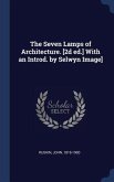 The Seven Lamps of Architecture. [2d ed.] With an Introd. by Selwyn Image]
