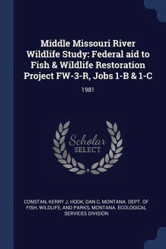 Middle Missouri River Wildlife Study: Federal aid to Fish & Wildlife Restoration Project FW-3-R, Jobs 1-B & 1-C: 1981 - Constan, Kerry J.; Hook, Dan C.