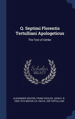 Q. Septimi Florentis Tertulliani Apologeticus