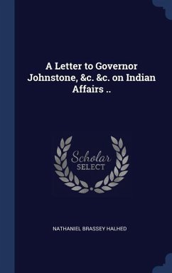 A Letter to Governor Johnstone, &c. &c. on Indian Affairs .. - Halhed, Nathaniel Brassey