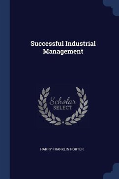 Successful Industrial Management - Porter, Harry Franklin