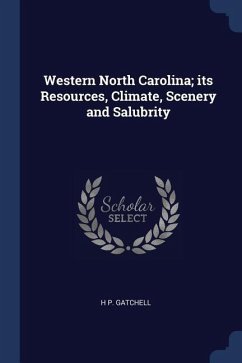 Western North Carolina; its Resources, Climate, Scenery and Salubrity