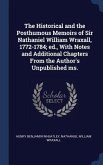 The Historical and the Posthumous Memoirs of Sir Nathaniel William Wraxall, 1772-1784; ed., With Notes and Additional Chapters From the Author's Unpublished ms.