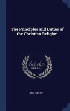 The Principles and Duties of the Christian Religion - Mapletoft, J.