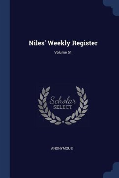 Niles' Weekly Register; Volume 51 - Anonymous