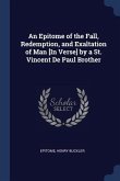 An Epitome of the Fall, Redemption, and Exaltation of Man [In Verse] by a St. Vincent De Paul Brother