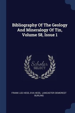 Bibliography Of The Geology And Mineralogy Of Tin, Volume 58, Issue 1