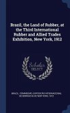 Brazil, the Land of Rubber, at the Third International Rubber and Allied Trades Exhibition, New York, 1912