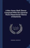 A Non-linear Shell Theory Compared With the Classical Three Dimensional Theory of Elasticity