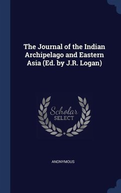 The Journal of the Indian Archipelago and Eastern Asia (Ed. by J.R. Logan)