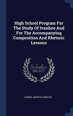 High School Program For The Study Of Ivanhoe And For The Accompanying Composition And Rhetoric Lessons