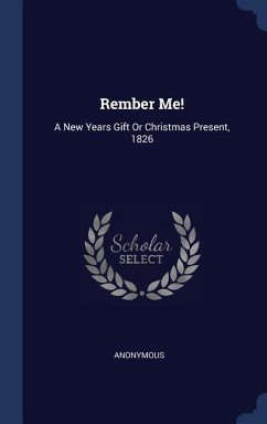 Rember Me!: A New Years Gift Or Christmas Present, 1826 - Anonymous