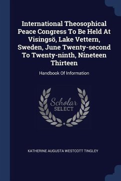 International Theosophical Peace Congress To Be Held At Visingsö, Lake Vettern, Sweden, June Twenty-second To Twenty-ninth, Nineteen Thirteen