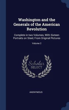 Washington and the Generals of the American Revolution - Anonymous